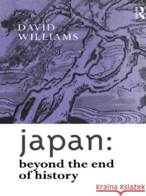 Japan: Beyond the End of History David Williams 9780415096621 Routledge - książka