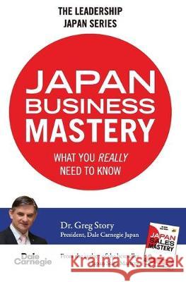 Japan Business Mastery: What you really need to know Greg Story 9784909535016 Dale Carnegie Training Japan - książka