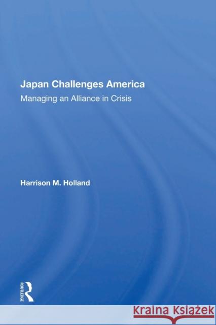 Japan Challenges America: Managing an Alliance in Crisis Harrison M. Holland 9780367152666 Routledge - książka