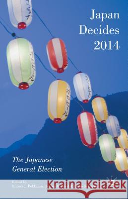 Japan Decides 2014: The Japanese General Election Pekkanen, Robert J. 9781137551993 Palgrave MacMillan - książka