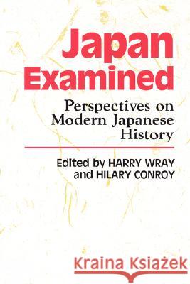 Japan Examined: Perspectives on Modern Japanese History Wray, Harry 9780824808396 University of Hawaii Press - książka