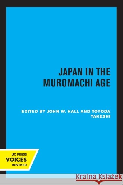 Japan in the Muromachi Age John Whitney Hall Toyoda Takeshi  9780520325524 University of California Press - książka