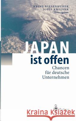 Japan Ist Offen: Chancen Für Deutsche Unternehmen Riesenhuber, Heinz 9783540642862 Springer - książka