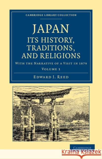Japan: Its History, Traditions, and Religions: With the Narrative of a Visit in 1879 Reed, Edward J. 9781108045681 Cambridge University Press - książka