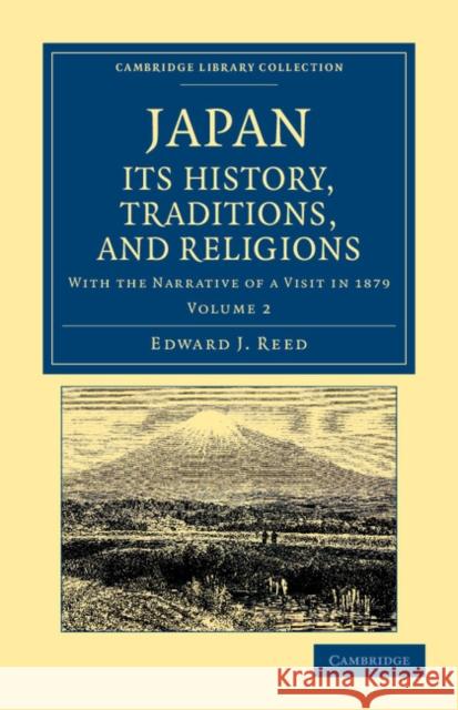 Japan: Its History, Traditions, and Religions: With the Narrative of a Visit in 1879 Reed, Edward J. 9781108045698 Cambridge University Press - książka
