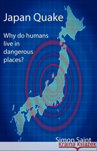 Japan Quake: Why Do Humans Live in Dangerous Places? Saint, Simon 9781907962349 Revive Publications - książka