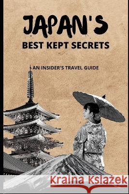 Japan's Best Kept Secrets: An Insider's Travel Guide C J Box   9798374062113 Independently Published - książka