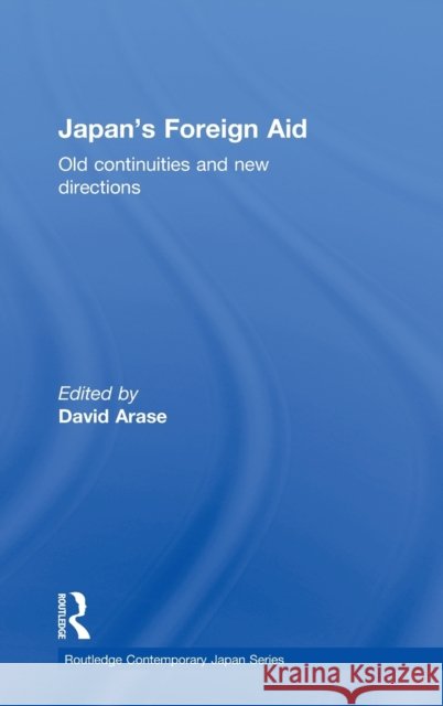 Japan's Foreign Aid: Old Continuities and New Directions Arase, David 9780415359993 Routledge - książka