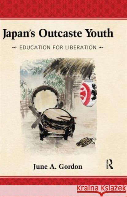 Japan's Outcaste Youth: Education for Liberation June A. Gordon 9781594515613 Paradigm Publishers - książka