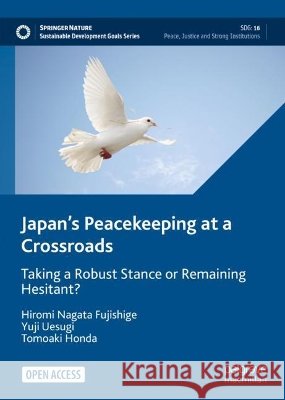 Japan's Peacekeeping at a Crossroads: Taking a Robust Stance or Remaining Hesitant? Fujishige, Hiromi Nagata 9783030885083 Springer Nature Switzerland AG - książka