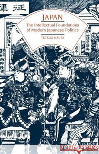 Japan: The Intellectual Foundations of Modern Japanese Politics Najita, Tetsuo 9780226568034 University of Chicago Press - książka