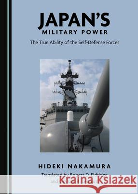 Japanâ (Tm)S Military Power: The True Ability of the Self-Defense Forces Eldridge, Robert D. 9781527544239 Cambridge Scholars Publishing - książka