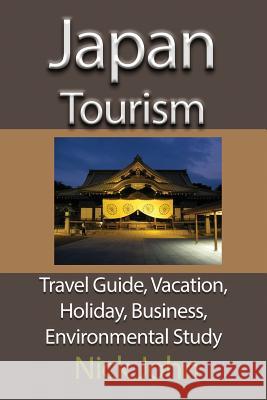 Japan Tourism: Travel Guide, Vacation, Holiday, Business, Environmental Study Nick John 9781912483464 Global Print Digital - książka