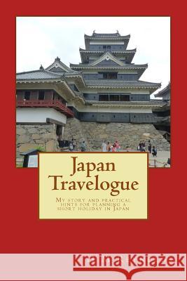 Japan Travelogue: My story and practical hints for planning a short holiday in Japan Reynolds, H. M. 9781519397355 Createspace - książka