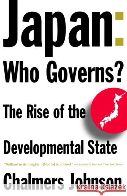 Japan: Who Governs?: The Rise of the Developmental State Johnson, Chalmers a. 9780393314502 W. W. Norton & Company - książka