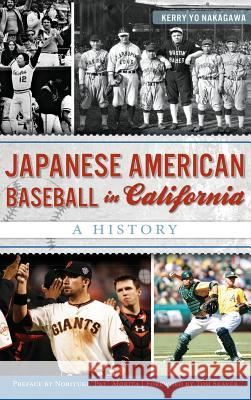 Japanese American Baseball in California: A History Kerry Yo Nakagawa Tom Seaver Noriyuki 