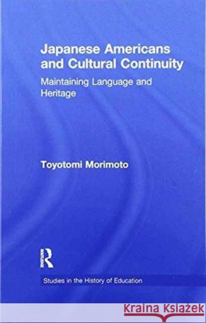 Japanese Americans and Cultural Continuity: Maintaining Language Through Heritage Toyotomi Morimoto 9781138992795 Routledge - książka