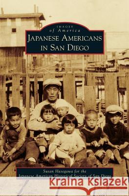 Japanese Americans in San Diego Susan Hasegawa (Japanese American Historical Society of San Diego) 9781531638436 Arcadia Publishing Library Editions - książka