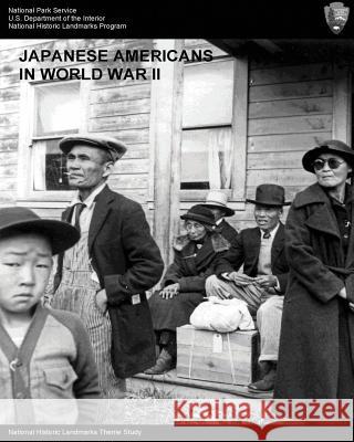 Japanese Americans in World War II: A National Historic Landmarks Theme Study National Parks Service Barbara Wyatt 9781497345942 Createspace - książka