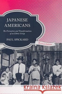 Japanese Americans: The Formation and Transformations of an Ethnic Group (Revised) Spickard, Paul 9780813544335 Rutgers University Press - książka