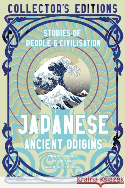 Japanese Ancient Origins: Stories Of People & Civilization Flame Tree Studio (Literature and Science) 9781804175750 Flame Tree Collections - książka