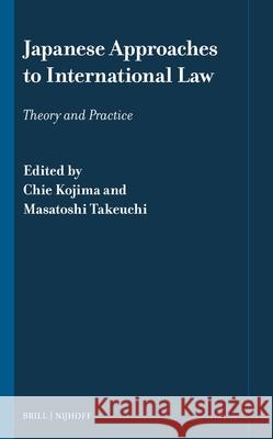 Japanese Approaches to International Law: Theory and Practice Chie Kojima Masatoshi Takeuchi 9789004545212 Brill Nijhoff - książka