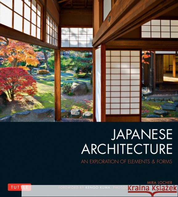 Japanese Architecture: An Exploration of Elements & Forms Mira Locher 9784805313282 Tuttle Publishing - książka
