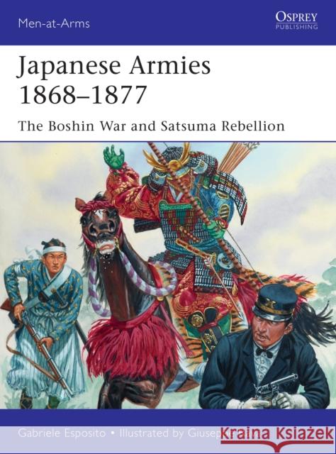 Japanese Armies 1868–1877: The Boshin War and Satsuma Rebellion Gabriele Esposito 9781472837080 Bloomsbury Publishing PLC - książka