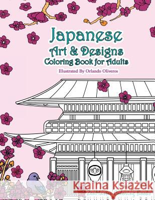 Japanese Art and Designs Coloring Book for Adults: An Adult Coloring Book Inspired by Japan with Japanese Fashion, Food, Landscapes, Koi Fish, and Mor Zenmaster Coloring Book 9781537267715 Createspace Independent Publishing Platform - książka