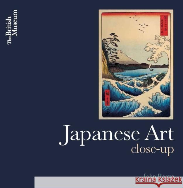 Japanese Art: Close-Up John Reeve 9780714124803 British Museum Press - książka