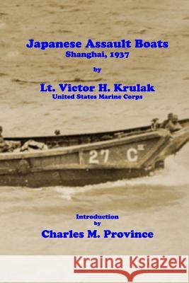 Japanese Assault Boats; Shanghai, 1937 Victor H. Krulak Charles M. Province 9781981365432 Createspace Independent Publishing Platform - książka