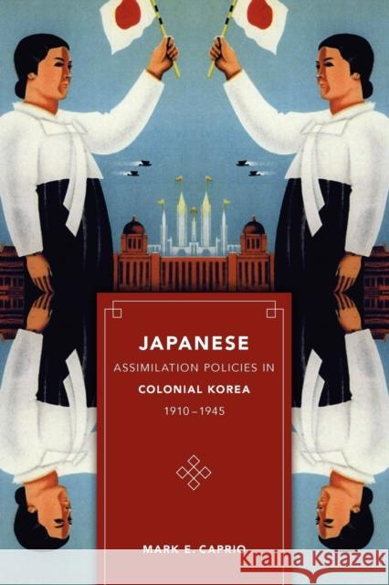 Japanese Assimilation Policies in Colonial Korea, 1910-1945 Mark Caprio 9780295989013 University of Washington Press - książka