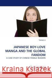 JAPANESE BOY-LOVE MANGA AND THE GLOBAL FANDOM : A CASE STUDY OF CHINESE FEMALE READERS Li, Yannan 9783838324487 LAP Lambert Academic Publishing - książka