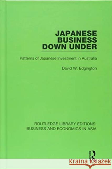 Japanese Business Down Under: Patterns of Japanese Investment in Australia David W. Edgington 9781138368682 Taylor and Francis - książka