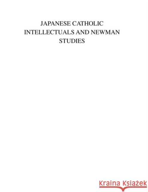 Japanese Catholic Intellectuals and Newman Studies Kei Uno   9781680530391 Academica Press - książka