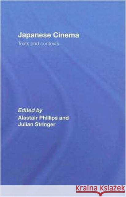 Japanese Cinema : Texts and Contexts Alistair Phillips Julian Stringer 9780415328470 Routledge - książka