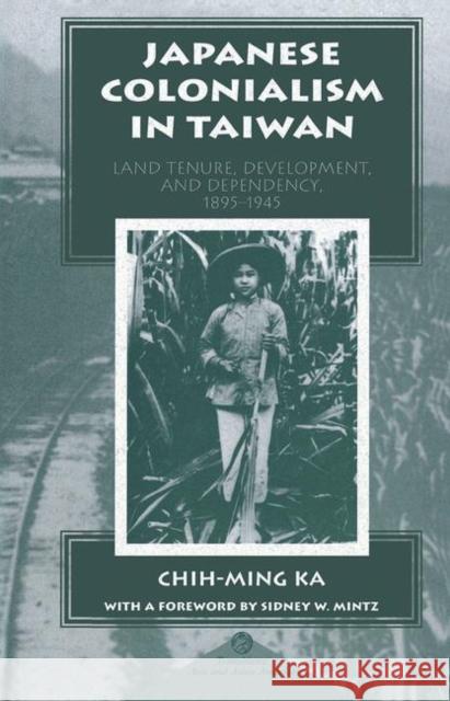 Japanese Colonialism in Taiwan: Land Tenure, Development, and Dependency, 1895-1945 Ka, Chih-Ming 9780367316433 Taylor and Francis - książka