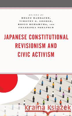 Japanese Constitutional Revisionism and Civic Activism Helen Hardacre Timothy S. George Keigo Komamura 9781793609069 Lexington Books - książka