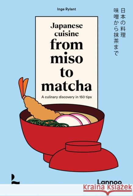Japanese Cuisine From Miso to Matcha: A Culinary Discovery in 150 Tips Inge Rylant 9789020978551 Lannoo Publishers - książka