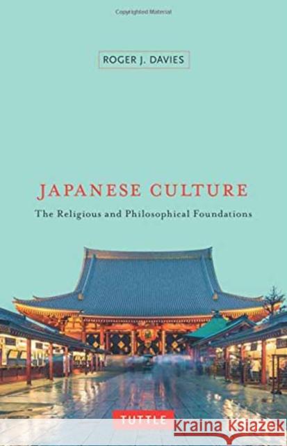 Japanese Culture: The Religious and Philosophical Foundations Roger J. Davies 9784805311639 Tuttle Publishing - książka