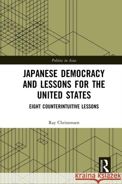 Japanese Democracy and Lessons for the United States: Eight Counterintuitive Lessons Ray Christensen 9781032238425 Routledge - książka