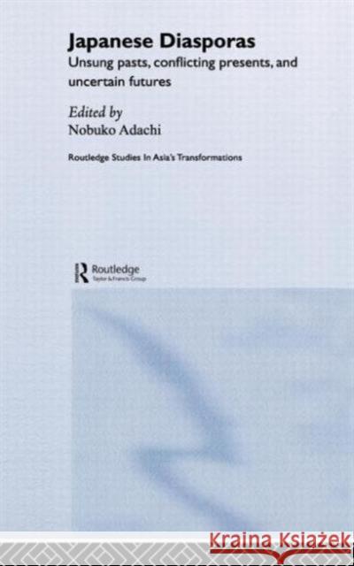 Japanese Diasporas: Unsung Pasts, Conflicting Presents and Uncertain Futures Adachi, Nobuko 9780415770354 Routledge - książka