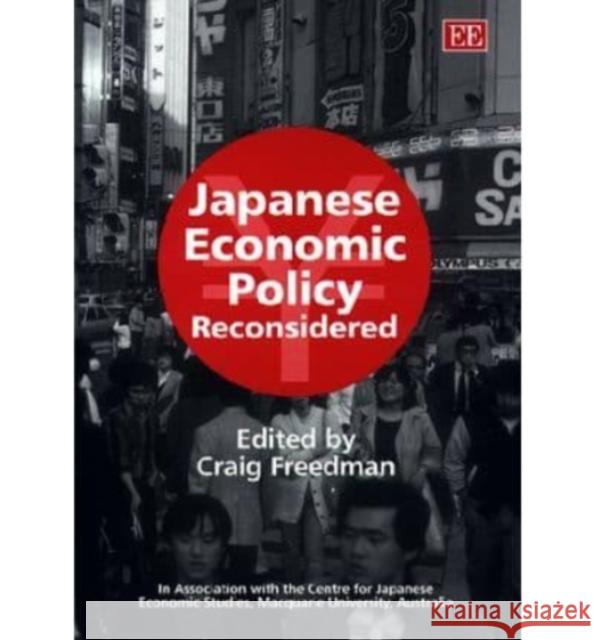 Japanese Economic Policy Reconsidered Craig Freedman 9781858988436 Edward Elgar Publishing Ltd - książka