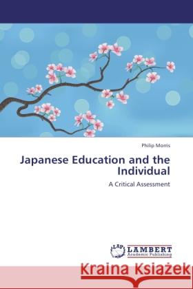 Japanese Education and the Individual Morris, Philip 9783846522172 LAP Lambert Academic Publishing - książka