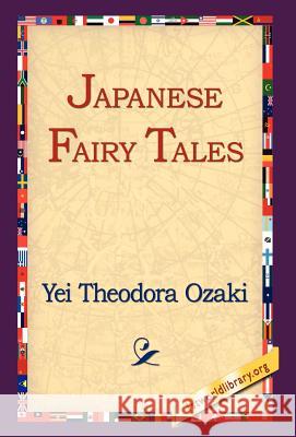 Japanese Fairy Tales Yei Theodora Ozaki 9781421806976 1st World Library - książka