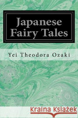 Japanese Fairy Tales Yei Theodora Ozaki 9781497376281 Createspace - książka