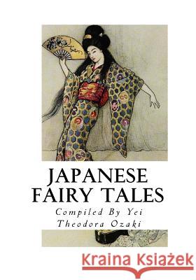 Japanese Fairy Tales Various                                  Yei Theodora Ozaki 9781533665959 Createspace Independent Publishing Platform - książka
