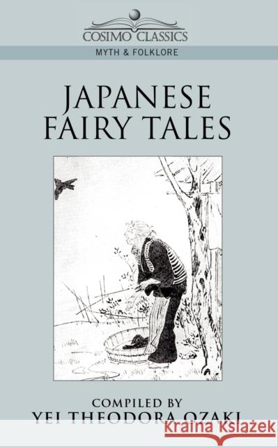 Japanese Fairy Tales Yei Theodora Ozaki 9781596050082 Cosimo Classics - książka