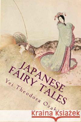 Japanese Fairy Tales Yei Theodora Ozaki 9781720739784 Createspace Independent Publishing Platform - książka