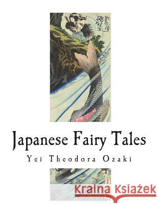 Japanese Fairy Tales Unknown                                  Yei Theodora Ozaki Yei Theodora Ozaki 9781721949557 Createspace Independent Publishing Platform - książka